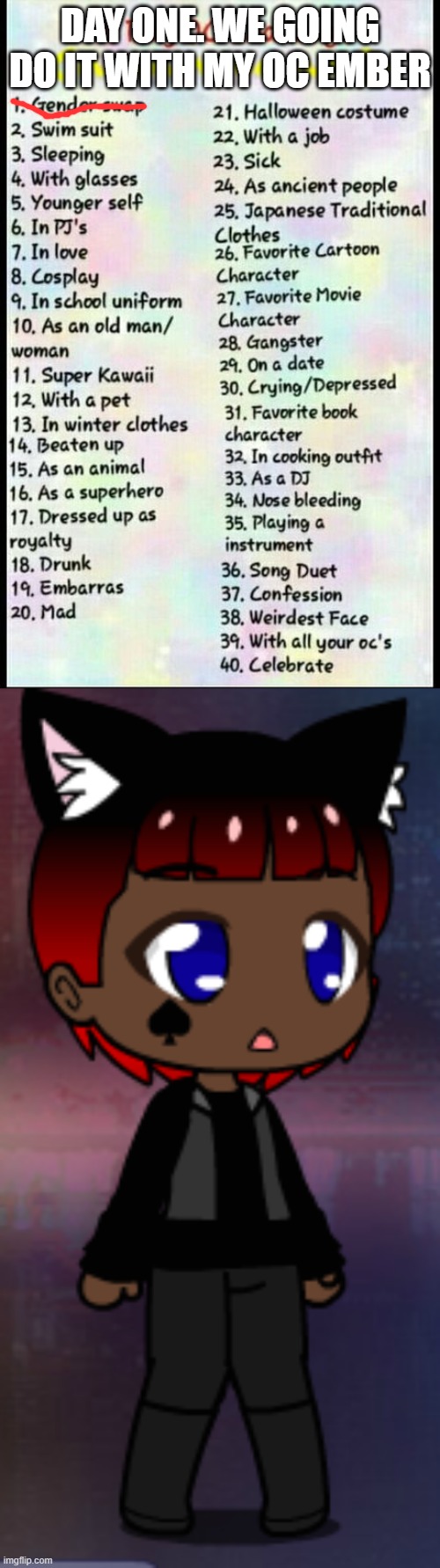 welp there we go | DAY ONE. WE GOING DO IT WITH MY OC EMBER | image tagged in oc challenge | made w/ Imgflip meme maker