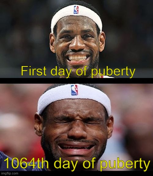 Facts | First day of puberty; 1064th day of puberty | image tagged in memes,lebron happy sad,so true,oh wow are you actually reading these tags | made w/ Imgflip meme maker