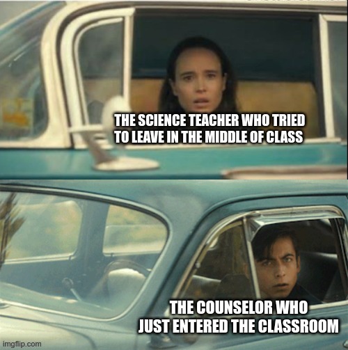 The same week he claimed he went to the bottom of the Mariana Trench | THE SCIENCE TEACHER WHO TRIED TO LEAVE IN THE MIDDLE OF CLASS; THE COUNSELOR WHO JUST ENTERED THE CLASSROOM | image tagged in vanya and five,7th grade science teacher,idiot,teacher,7th grade | made w/ Imgflip meme maker