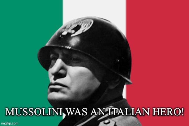 image tagged in italy,mussolini | made w/ Imgflip meme maker