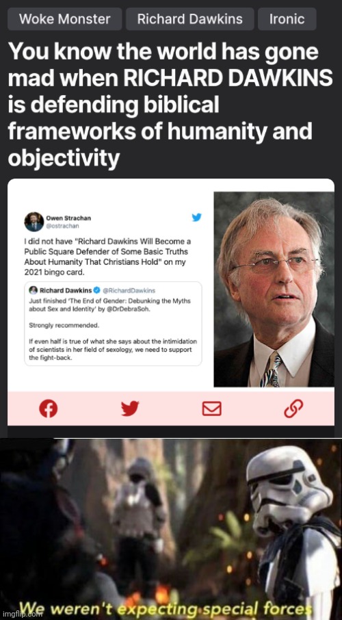 image tagged in we weren't expecting special forces,richard dawkins,anti-woke,insane,who would have thought | made w/ Imgflip meme maker