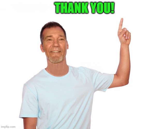 point up | THANK YOU! | image tagged in point up | made w/ Imgflip meme maker