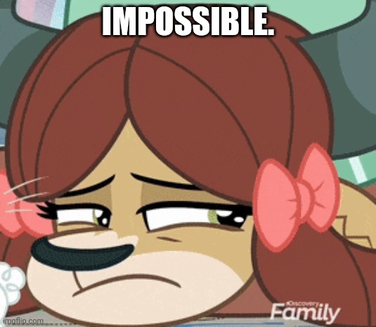 IMPOSSIBLE. | made w/ Imgflip meme maker