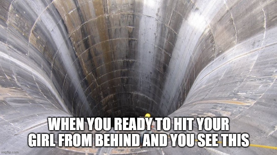 I Thought You Was Inexperienced | WHEN YOU READY TO HIT YOUR GIRL FROM BEHIND AND YOU SEE THIS | image tagged in sex joke | made w/ Imgflip meme maker