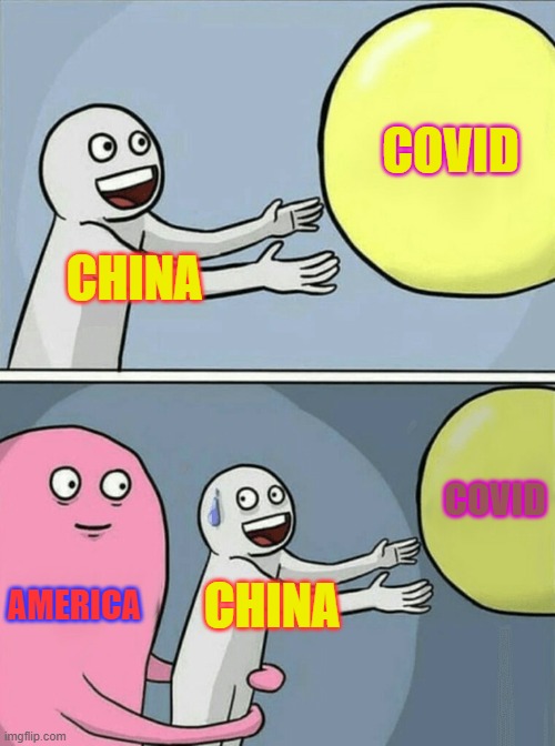 Running Away Balloon Meme | COVID; CHINA; COVID; AMERICA; CHINA | image tagged in memes,running away balloon | made w/ Imgflip meme maker