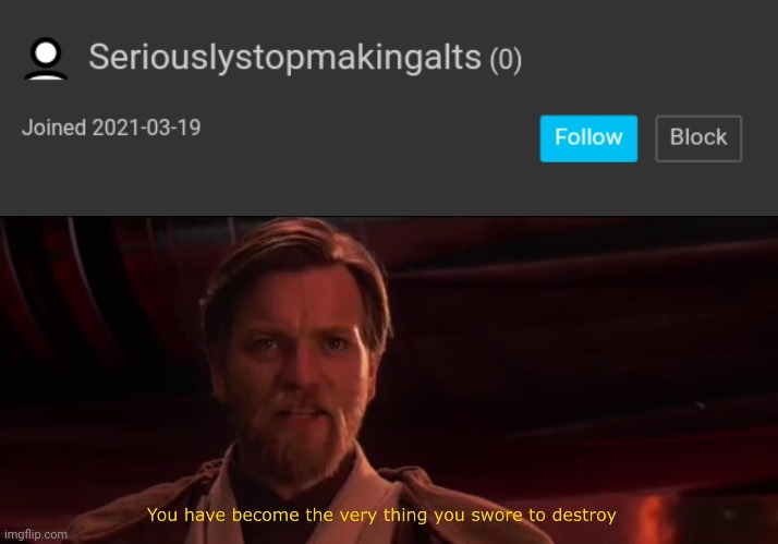 image tagged in you became the very thing you swore to destroy | made w/ Imgflip meme maker