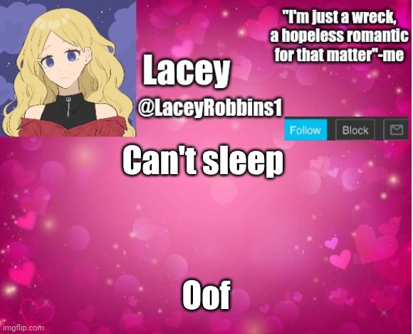Lacey announcement template | Can't sleep; Oof | image tagged in lacey announcement template | made w/ Imgflip meme maker