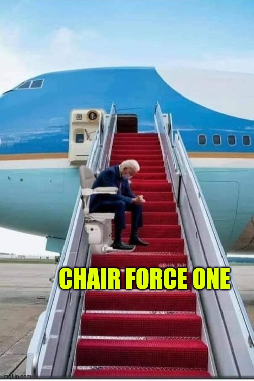 Joe Biden | CHAIR FORCE ONE | image tagged in joe biden | made w/ Imgflip meme maker