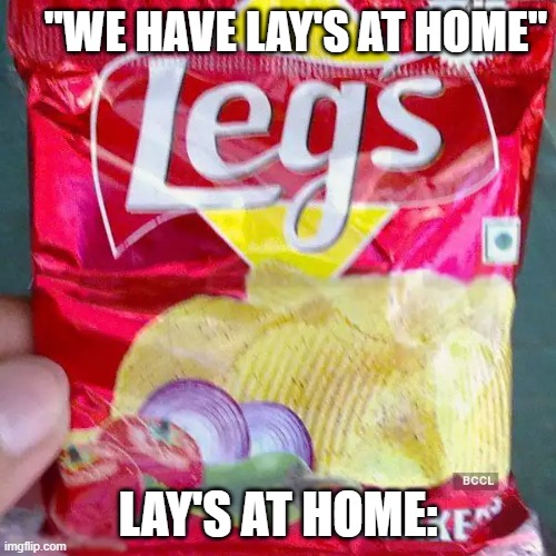 MY new profile pic LoL | "WE HAVE LAY'S AT HOME"; LAY'S AT HOME: | image tagged in lays chips | made w/ Imgflip meme maker