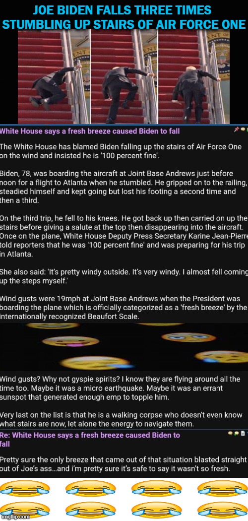 I've Fallen, and I Can't Get Up! | JOE BIDEN FALLS THREE TIMES 
STUMBLING UP STAIRS OF AIR FORCE ONE | image tagged in politics,joe biden,embarrassing,weak,potus | made w/ Imgflip meme maker