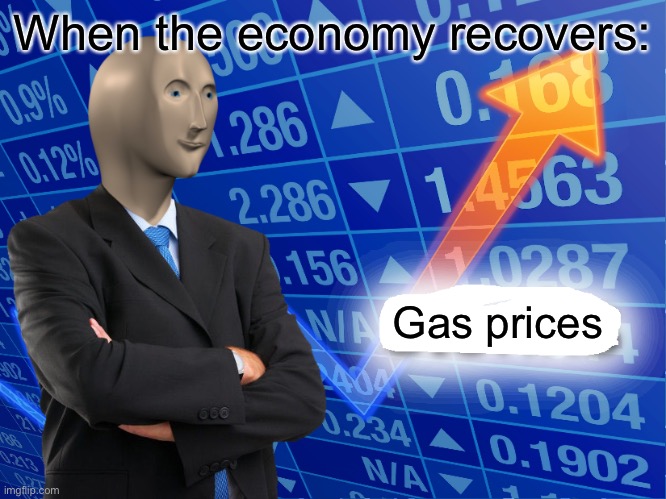 Gas prices cratered because of the lack of demand caused by the Trump Covid recession. Gas prices recovering is a sign of health | When the economy recovers:; Gas prices | image tagged in empty stonks,economy,economics,gas,prices,stonks | made w/ Imgflip meme maker