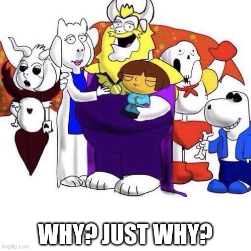 WHY? JUST WHY? | made w/ Imgflip meme maker