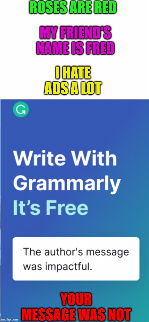 I already have grammarly. Why are there more ads about it ...