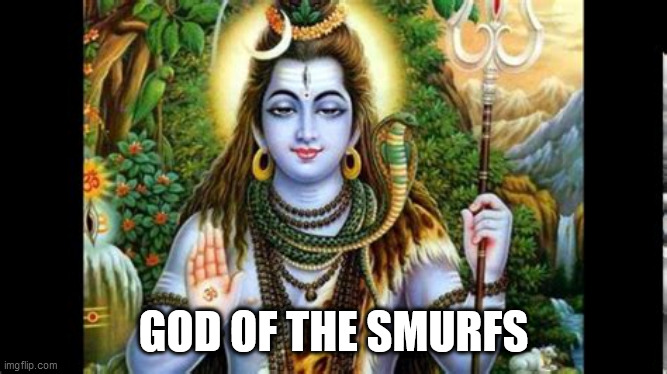 Smurf | GOD OF THE SMURFS | image tagged in smurf | made w/ Imgflip meme maker