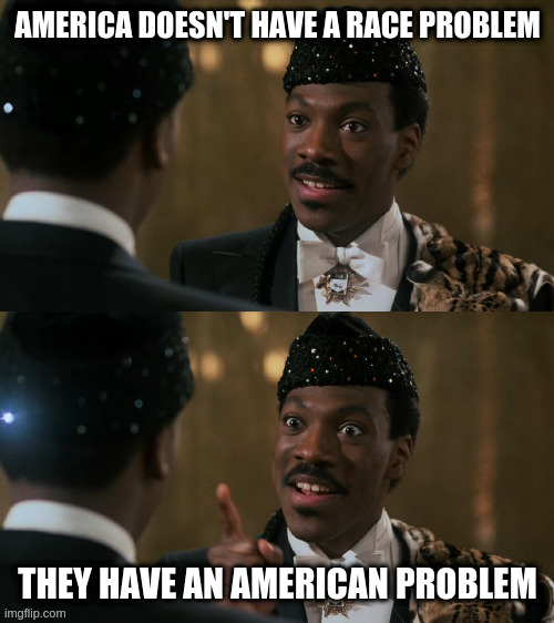 How decisions are made | AMERICA DOESN'T HAVE A RACE PROBLEM; THEY HAVE AN AMERICAN PROBLEM | image tagged in how decisions are made | made w/ Imgflip meme maker