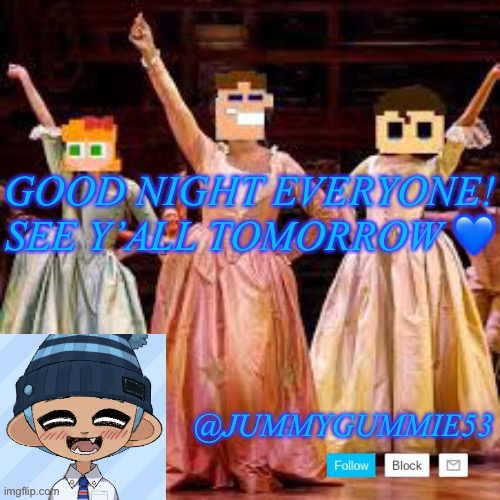 Good night | GOOD NIGHT EVERYONE!
SEE Y’ALL TOMORROW 💙 | image tagged in jummygummie53 announcement template updated | made w/ Imgflip meme maker