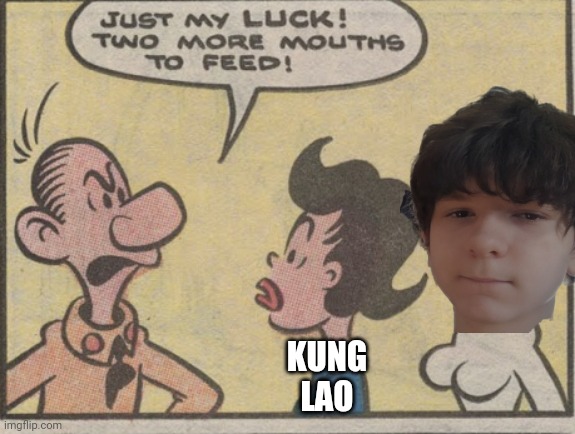 KUNG LAO | made w/ Imgflip meme maker