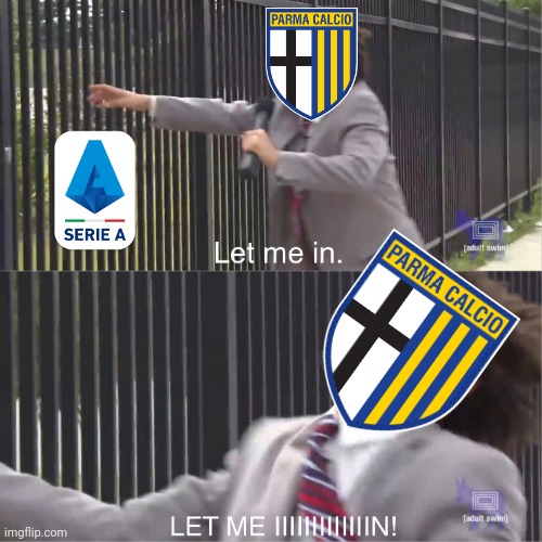 Parma 1-2 Genoa. Parma, small chances to survive the Serie B Horror | image tagged in let me in,parma,serie a,memes | made w/ Imgflip meme maker