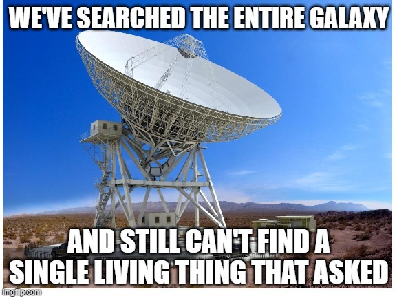 Still can't find a single living thing that asked | image tagged in still can't find a single living thing that asked | made w/ Imgflip meme maker