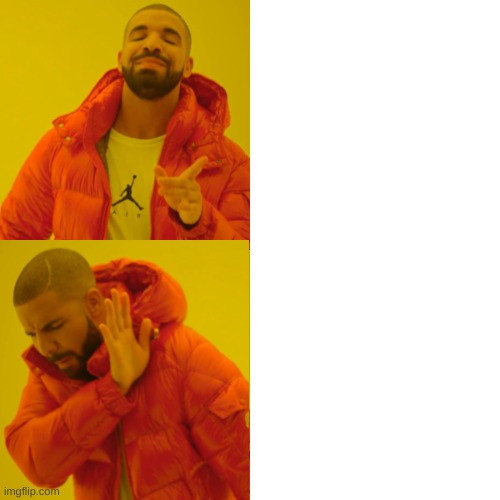 Drake Hotline Bling Reverse Meme Generator - Imgflip