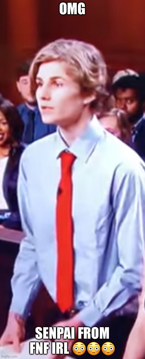 OMG; SENPAI FROM FNF IRL 😳😳😳 | made w/ Imgflip meme maker
