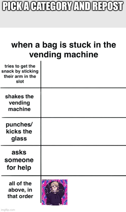 Vending machine | PICK A CATEGORY AND REPOST | image tagged in vending machine | made w/ Imgflip meme maker