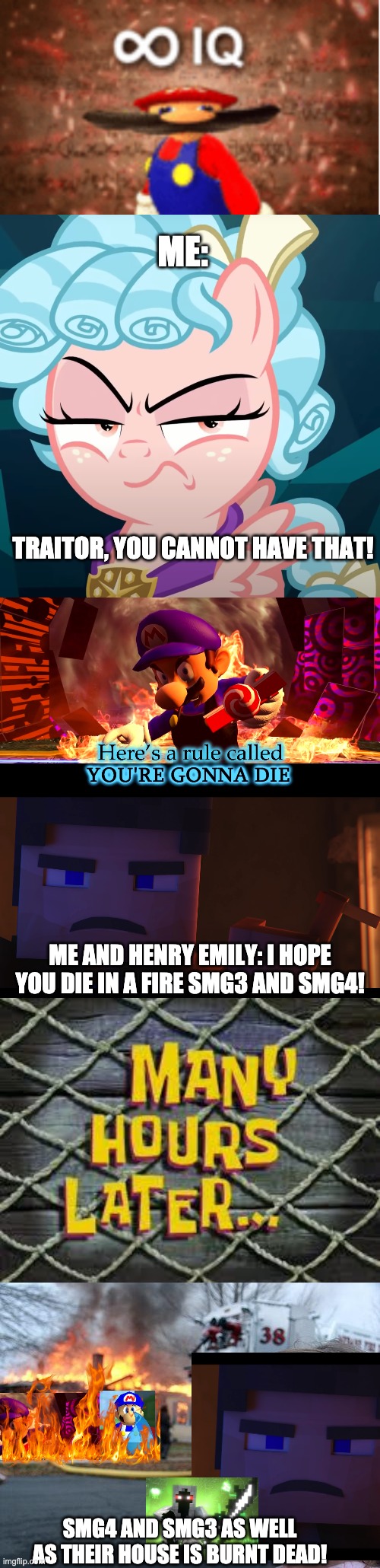 Ending SMG4 and SMG3 and their pals life hence they're no supposed to have infinite IQ! | ME:; TRAITOR, YOU CANNOT HAVE THAT! ME AND HENRY EMILY: I HOPE YOU DIE IN A FIRE SMG3 AND SMG4! SMG4 AND SMG3 AS WELL AS THEIR HOUSE IS BURNT DEAD! | image tagged in infinite iq,memes,mlp,fnaf,smg4,disaster girl | made w/ Imgflip meme maker