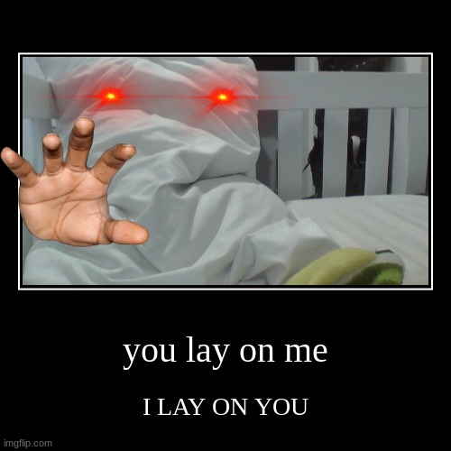 you-lay-on-me-imgflip