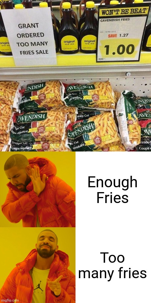Drake Hotline Bling Meme | Enough Fries; Too many fries | image tagged in memes,drake hotline bling,funny,you had one job | made w/ Imgflip meme maker