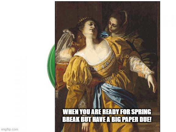 Spring Break | WHEN YOU ARE READY FOR SPRING BREAK BUT HAVE A BIG PAPER DUE! | image tagged in art | made w/ Imgflip meme maker