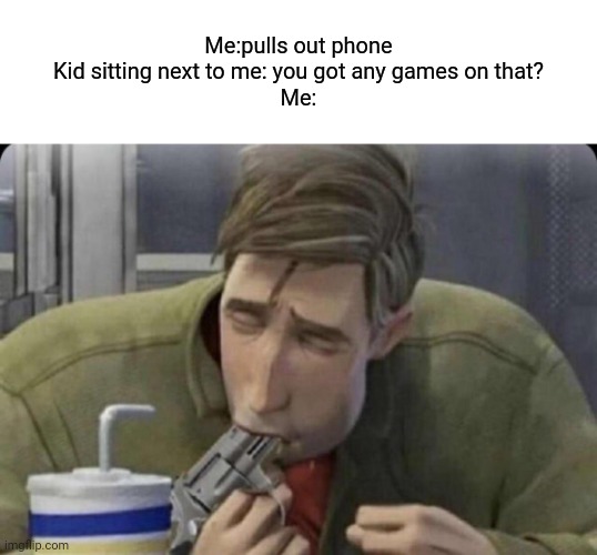 Karen: (kindergarten teacher voice) please give him your phone or else I'm calling the cops because of child abuse | Me:pulls out phone
Kid sitting next to me: you got any games on that?
Me: | image tagged in peter parker gun | made w/ Imgflip meme maker