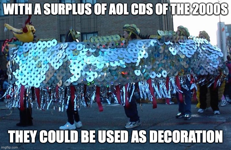 AOL CD Dragon | WITH A SURPLUS OF AOL CDS OF THE 2000S; THEY COULD BE USED AS DECORATION | image tagged in aol,cds,memes | made w/ Imgflip meme maker