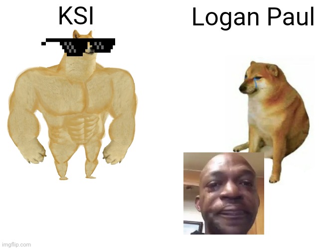 Buff Doge vs. Cheems | KSI; Logan Paul | image tagged in memes,buff doge vs cheems | made w/ Imgflip meme maker