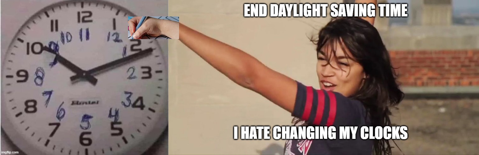 AOC wants to end daylight savings time | image tagged in aoc | made w/ Imgflip meme maker