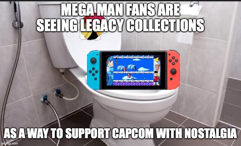 Mega Man on Switch | MEGA MAN FANS ARE SEEING LEGACY COLLECTIONS; AS A WAY TO SUPPORT CAPCOM WITH NOSTALGIA | image tagged in megaman,nintendo switch,memes,gaming | made w/ Imgflip meme maker