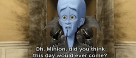 Minion did you ever think this day would come Blank Meme Template