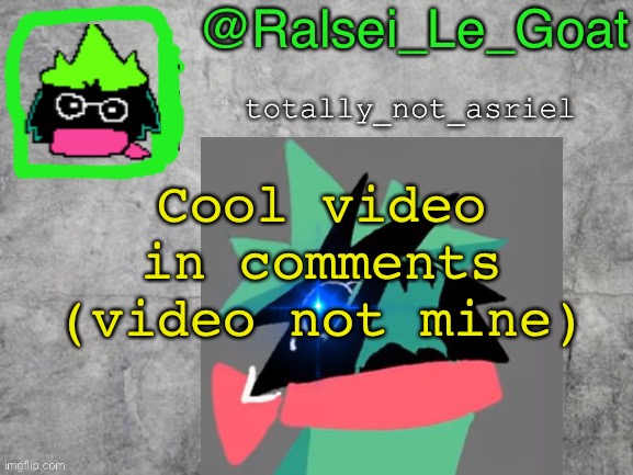 Cool vid | Cool video in comments (video not mine) | image tagged in ralsei le goat announcement template,cool,video,comments,memes,oh wow are you actually reading these tags | made w/ Imgflip meme maker