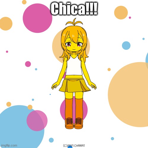 Chica!!! | image tagged in charat,fnaf,chica the chicken | made w/ Imgflip meme maker