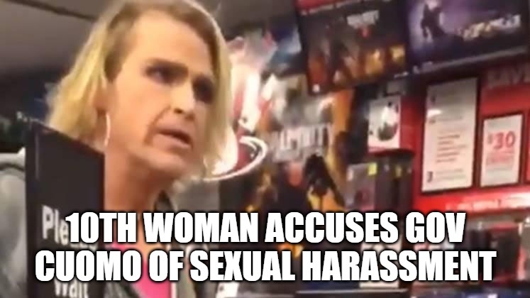 Always believe the women | 10TH WOMAN ACCUSES GOV CUOMO OF SEXUAL HARASSMENT | image tagged in andrew cuomo,its mam | made w/ Imgflip meme maker