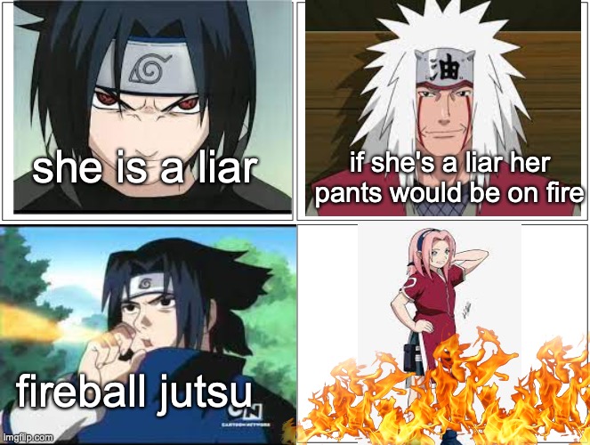fireball jutsu | she is a liar; if she's a liar her pants would be on fire; fireball jutsu | image tagged in memes,blank comic panel 2x2 | made w/ Imgflip meme maker