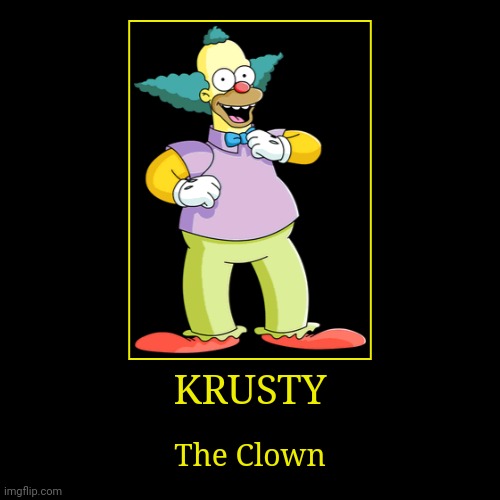 Krusty | image tagged in demotivationals,the simpsons,krusty the clown | made w/ Imgflip demotivational maker