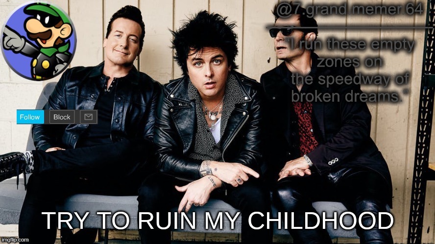 TRY TO RUIN MY CHILDHOOD | made w/ Imgflip meme maker