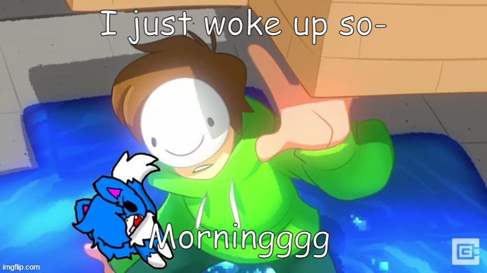 Anyone online besides azzy and darmug? XD | I just woke up so-; Morningggg | image tagged in dream and cloud | made w/ Imgflip meme maker