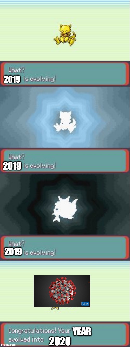Pokemon Evolving | 2019; 2019; 2019; YEAR; 2020 | image tagged in pokemon evolving | made w/ Imgflip meme maker