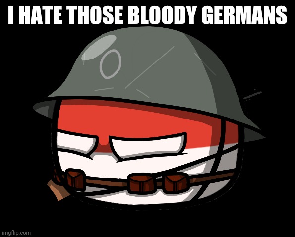 I HATE THOSE BLOODY GERMANS | made w/ Imgflip meme maker