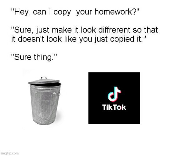 "Hey, Can I Copy Your Homework?" | image tagged in hey can i copy your homework | made w/ Imgflip meme maker