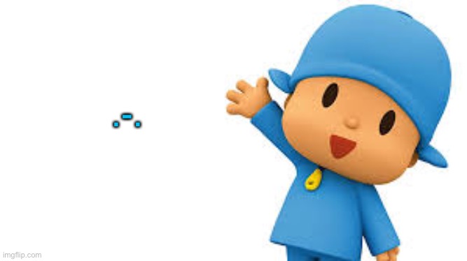 H a i | .-. | image tagged in pocoyo yayyyy | made w/ Imgflip meme maker