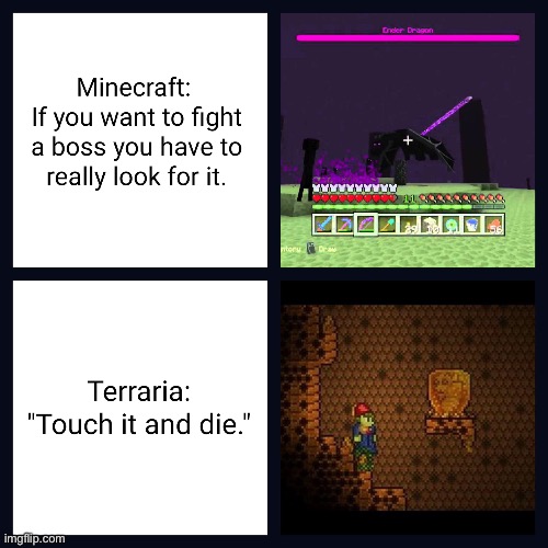 Minecraft: you want that boss? Fight for it! Terraria: whelp your dead | image tagged in terraria,minecraft,why not both | made w/ Imgflip meme maker
