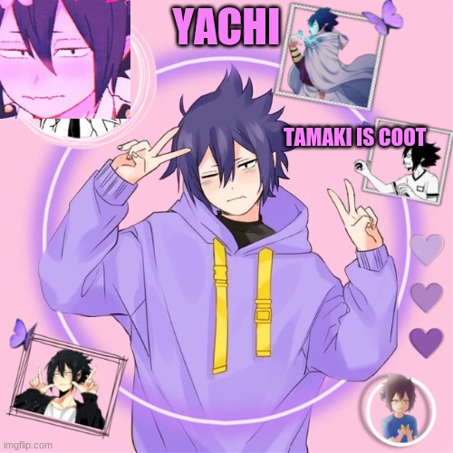 Yachi's Tamaki temp | image tagged in yachi's tamaki temp | made w/ Imgflip meme maker