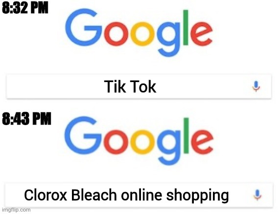 8:32 PM - 8:43 PM | Tik Tok; Clorox Bleach online shopping | image tagged in 8 32 pm - 8 43 pm | made w/ Imgflip meme maker